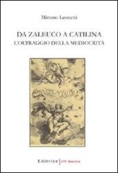 Da Zaleuco a Catilina. L'oltraggio della mediocrità