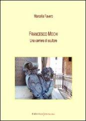 Francesco Mochi. Una carriera di scultore. Ediz. illustrata