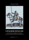 Cavalieri senza re. Avventure in terra di Apulia. L'arabo, il bizantino, il normanno