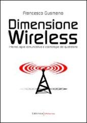 Dimensione wireless. Internet, agire comunicativo e cosmologie del quotidiano