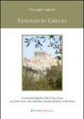 Viaggio in Grecia. Un itinerario fotografico della Grecia classica con a fronte storia, miti, letteratura e filosofia dell'antica civiltà ellenica