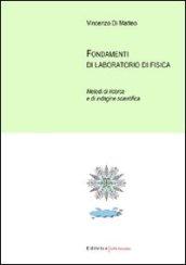 Fondamenti di laboratorio di fisica. Metodi di ricerca e di indagine scientifica