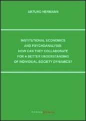 Institutional economics and psychoanalysis: how can they collaborate for a better understanding of individual-society dynamics?