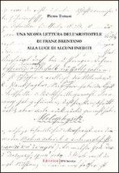 Una nuova lettura dell'Aristotele di Franz Brentano alla luce di alcuni inediti