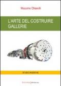 L'arte del costruire gallerie