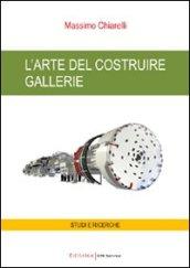 L'arte del costruire gallerie