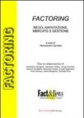 Factoring. Regolamentazione, mercato e gestione