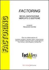 Factoring. Regolamentazione, mercato e gestione