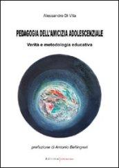 Pedagogia dell'amicizia adolescenziale. Verità e metodologia educativa