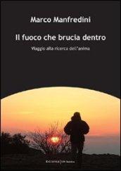 Il fuoco che brucia dentro. Viaggio alla ricerca dell'anima