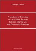 Procedures of entrusting of local public services between internal law and community principles. Ediz. italiana