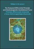 The temporal differential principle and electromagnetic gravitational force. Ediz. italiana e inglese