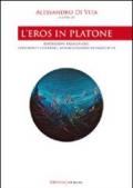 L'eros in Platone. Esposizioni filosofiche, confronti letterari, attualizzazioni pedagogiche