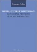 Follia, potere e istituzione. Genesi del pensiero di Franco Basaglia