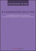 Il caleidoscopio della vita. Le realtà della nostra epoca viste con gli occhi di un anziano anticonformista e di un ragazzino post-moderno