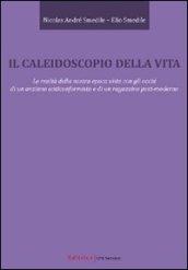 Il caleidoscopio della vita. Le realtà della nostra epoca viste con gli occhi di un anziano anticonformista e di un ragazzino post-moderno