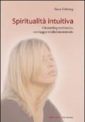 Spiritualità intuitiva. Channeling medianico, un viaggio multidimensionale