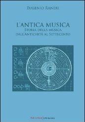 Antica musica. Storia della musica dall'antichità al Settecento (L')