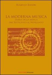 Moderna musica. Storia della musica dal Settecento al Novecento (La)