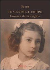 Tra anima e corpo. Cronaca di un viaggio