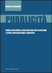 Pubblicità. Guida introduttiva alla gestione del marketing e della comunicazione aziendale