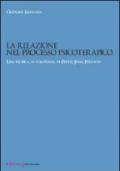La relazione nel processo psicoterapico. Una ricerca in compagnia di Freud, Jung, Ferenzi