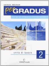 Per gradus. Unità di lavoro. Per le Scuole superiori