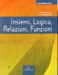 Linea matematica. Insiemi, logica, relazioni, funzioni. Con espansione online. Per le Scuole superiori