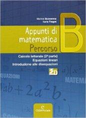 Appunti di matematica. Percorso B: Calcolo letterale (2° parte)-Equazioni lineari-Introduzione alle disequazioni. Per le Scuole superiori. Con espansione online