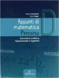 Appunti di matematica. Percorso D: Geometria analitica. Esponenziali e logaritmi. Per le Scuole superiori. Con espansione online