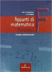 Appunti di matematica. Percorso F: Analisi infinitesimale. Per le Scuole superiori. Con espansione online