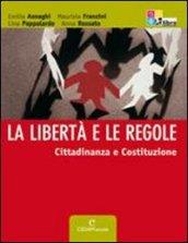 La libertà e le regole. Cittadinanza e Costituzione. Con CD-ROM. Con espansione online