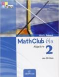 Mathclub blu. Algebra. Per le Scuole superiori. Con CD-ROM. Con espansione online