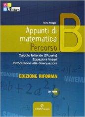 Appunti di matematica. Percorsi. Vol. B. Ediz. riforma. Per le Scuole superiori. Con CD-ROM. Con espansione online