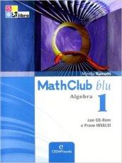 Mathclub blu. Algebra. Con prove INVALSI. Con espansione online. Per le Scuole superiori. Con CD-ROM: MATHCLUB BLU ALG.1+INV+CDROM