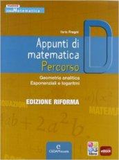 Appunti di matematica. Percorso D: Geometria analitica, esponenziali e logaritmi. Per le Scuole superiori. Con CD-ROM. Con espansione online