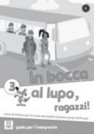 In bocca al lupo, ragazzi! Guida per l'insegnante. Per la Scuola media