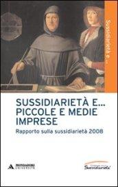 Sussidiarietà e... piccole e medie imprese. Rapporto sulla sussidiarietà 2008