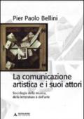 La comunicazione artistica e i suoi attori. Sociologia della musica, della letteratura e dell'arte