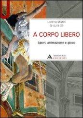 A corpo libero. Sport, animazione e gioco