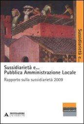 Sussidiarietà e... pubblica amministrazione locale. Rapporto sulla sussidiarietà 2009