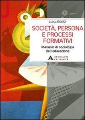 Società, persona e processi formativi. Manuale di sociologia dell'educazione