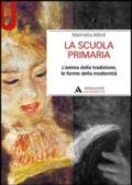 La scuola primaria. L'anima della tradizione, le forme della modernità