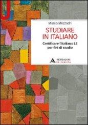 Studiare in italiano. Certificare l'italiano L2 per fini di studio