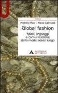 Global fashion. Spazi, linguaggi e comunicazione della moda senza luogo