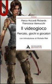 Il videogioco. Mercato, giochi e giocatori