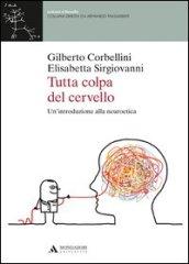 Tutta colpa del cervello. Un'introduzione alla neuroetica