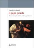 Il papa gesuita. «Pensiero incompleto», libertà, laicità in papa Francesco