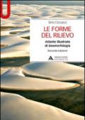 Le forme del rilievo. Atlante illustrato di geomorfologia