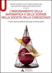 L'insegnamento della matematica e delle scienze nella società della conoscenza. Il Piano Lauree Scientifiche (PLS) dopo 10 anni di attività